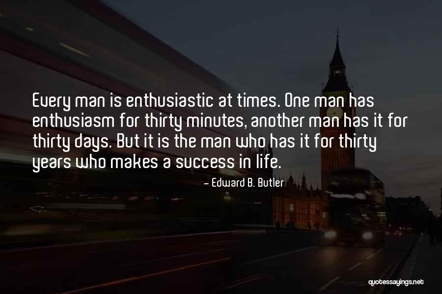 Thirty Minutes Quotes By Edward B. Butler