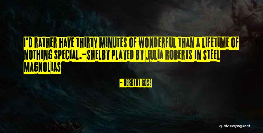 Thirty Minutes Quotes By Herbert Ross Thirty Minutes Quotes By Herbert Ross