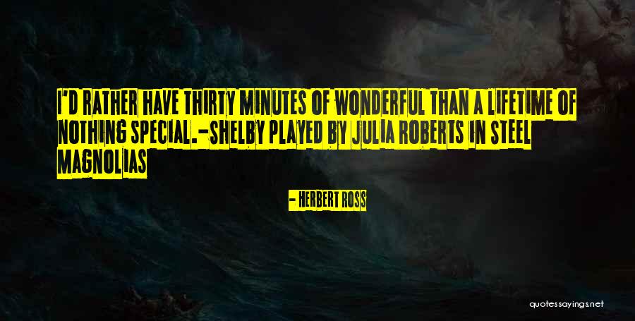 Thirty Minutes Quotes By Herbert Ross