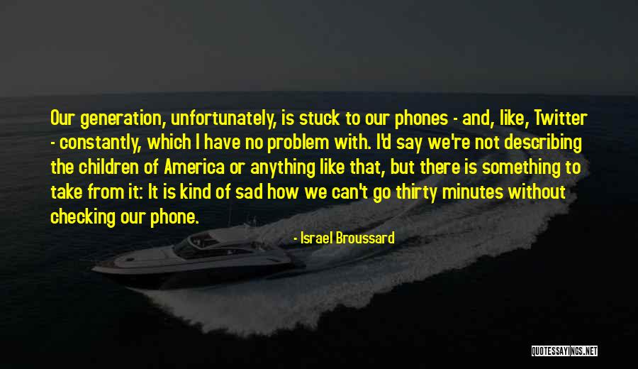 Thirty Minutes Quotes By Israel Broussard Thirty Minutes Quotes By Israel Broussard