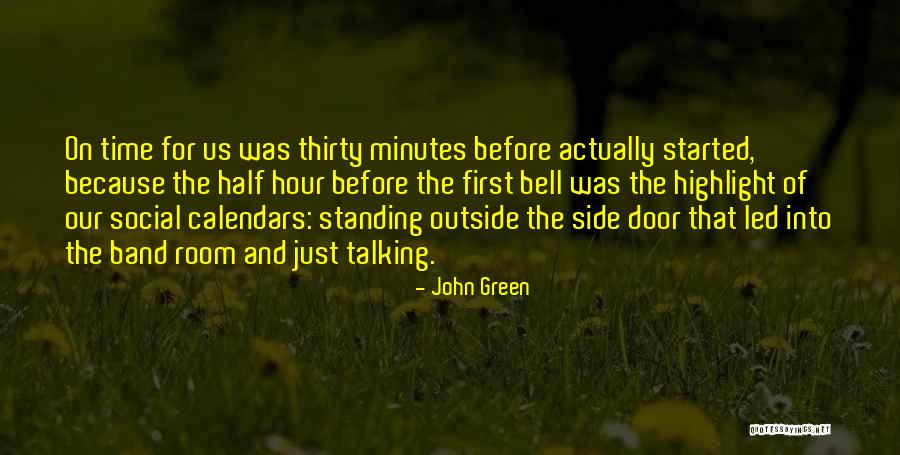 Thirty Minutes Quotes By John Green