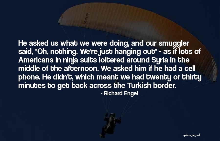 Thirty Minutes Quotes By Richard Engel Thirty Minutes Quotes By Richard Engel