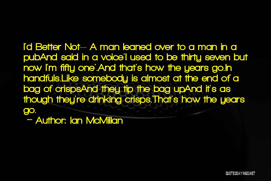 Thirty One Bag Quotes By Ian McMillan