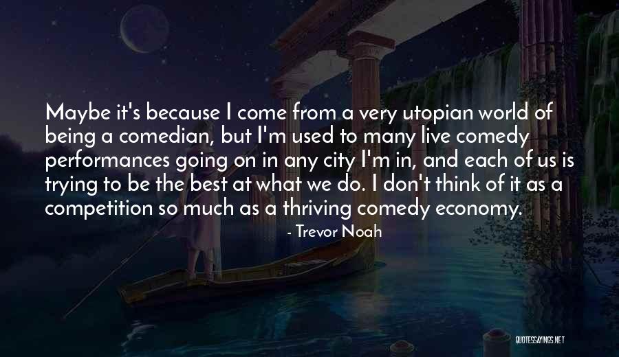 Thirty Thriving Quotes By Trevor Noah Thirty Thriving Quotes By Trevor Noah