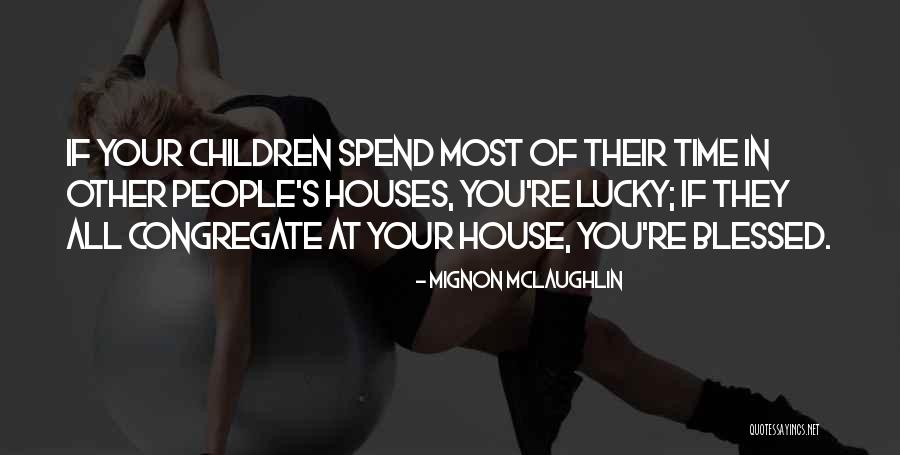 This Blessed House Quotes By Mignon McLaughlin This Blessed House Quotes By Mignon McLaughlin