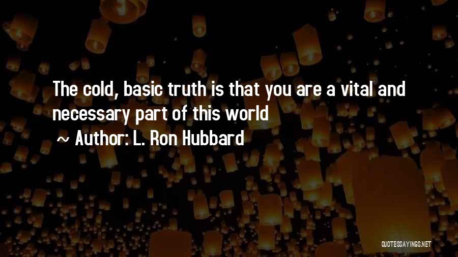 This Cold World Quotes By L. Ron Hubbard