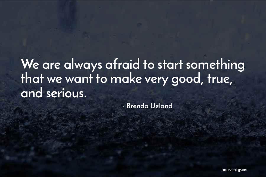 This Could Be The Start Of Something Good Quotes By Brenda Ueland