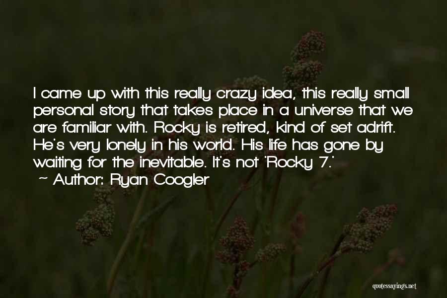 This Crazy Life Quotes By Ryan Coogler