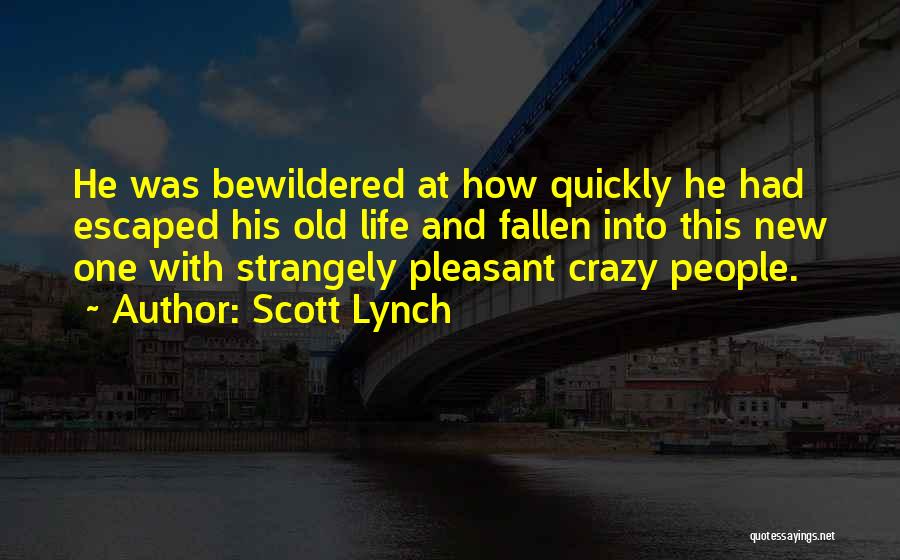 This Crazy Life Quotes By Scott Lynch