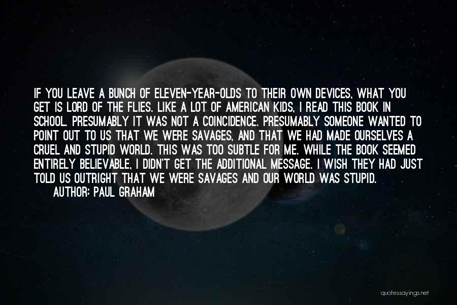 This Cruel World Quotes By Paul Graham