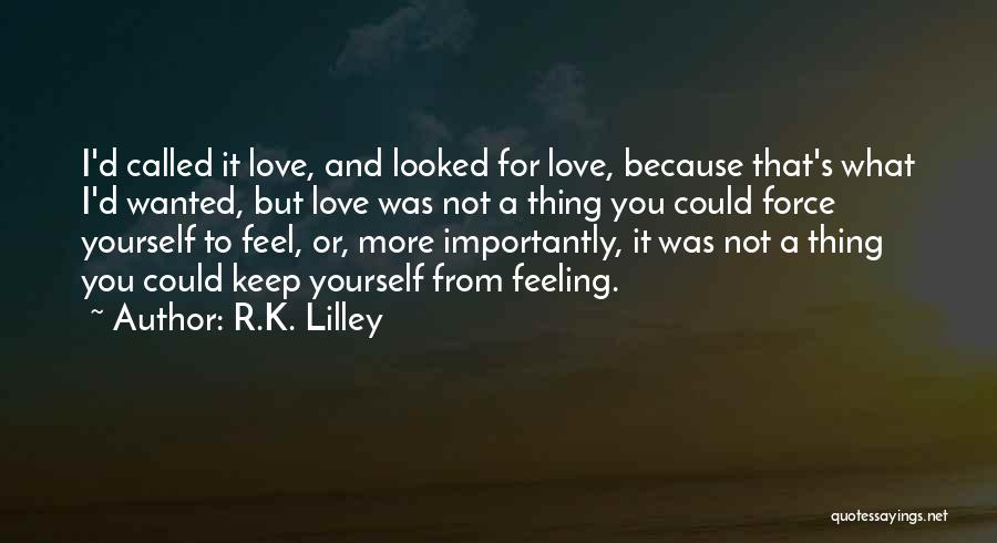 This Feeling Called Love Quotes By R.K. Lilley