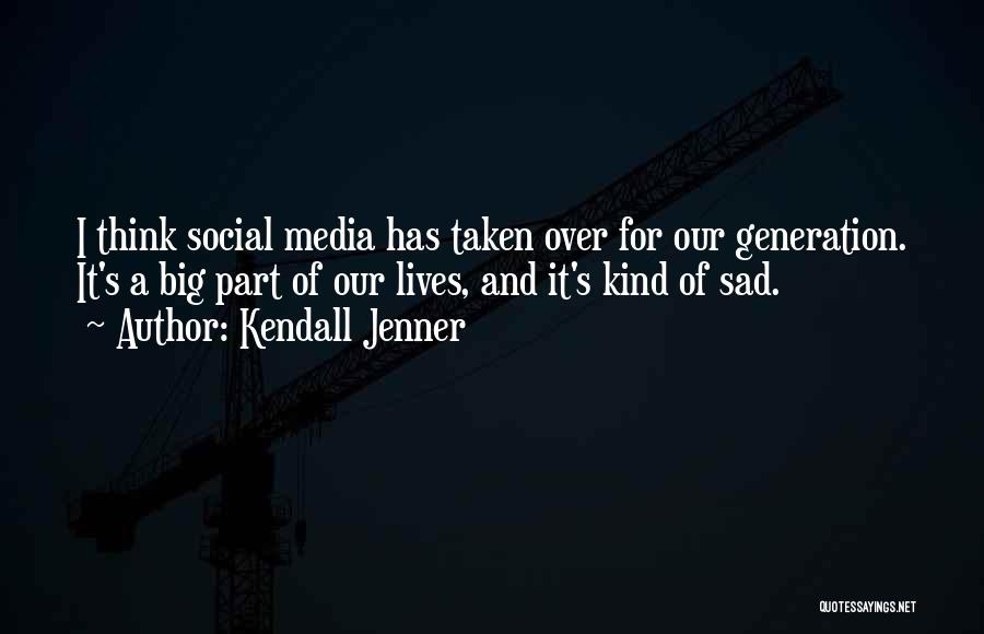 This Generation And Social Media Quotes By Kendall Jenner