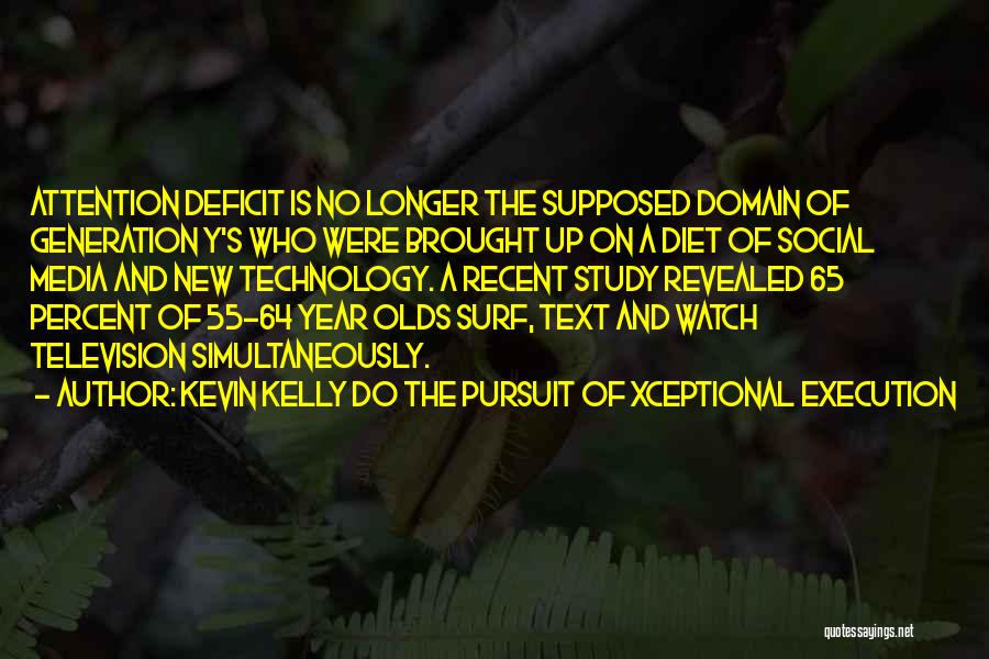 This Generation And Social Media Quotes By Kevin Kelly DO The Pursuit Of Xceptional Execution
