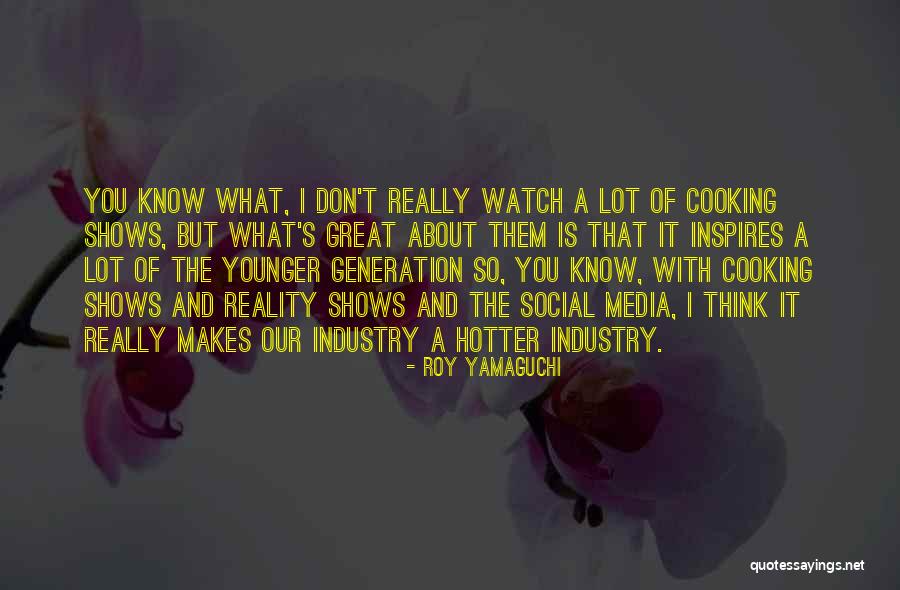 This Generation And Social Media Quotes By Roy Yamaguchi