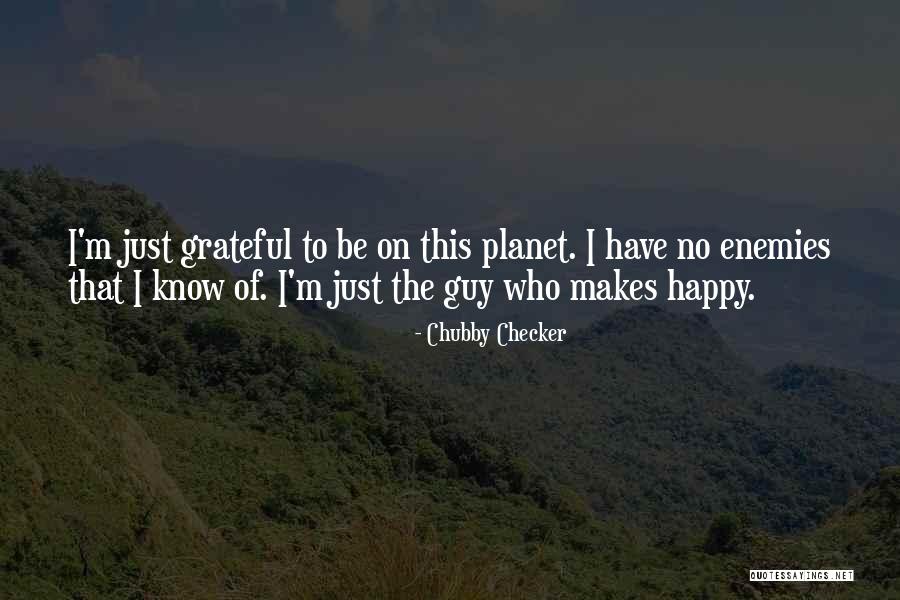 This Guy Makes Me Happy Quotes By Chubby Checker This Guy Makes Me Happy Quotes By Chubby Checker