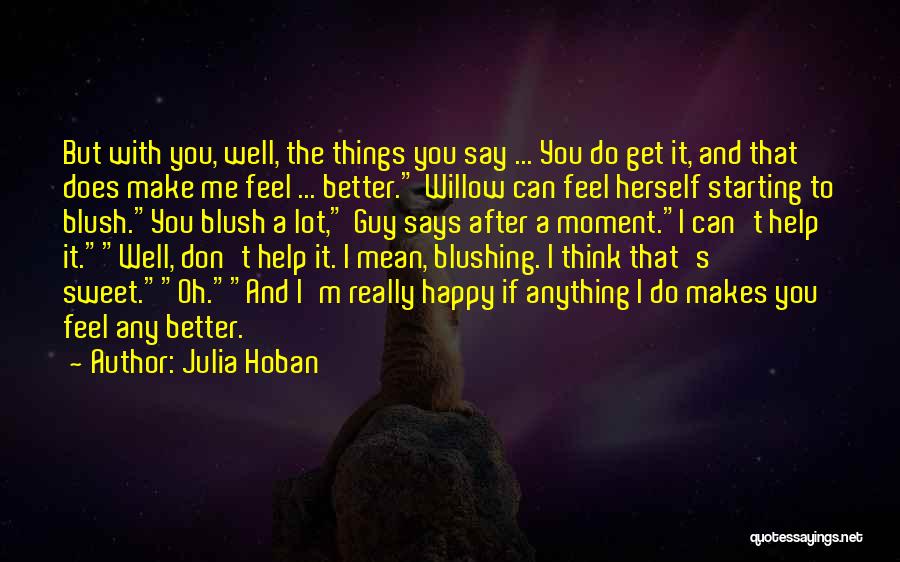This Guy Makes Me Happy Quotes By Julia Hoban