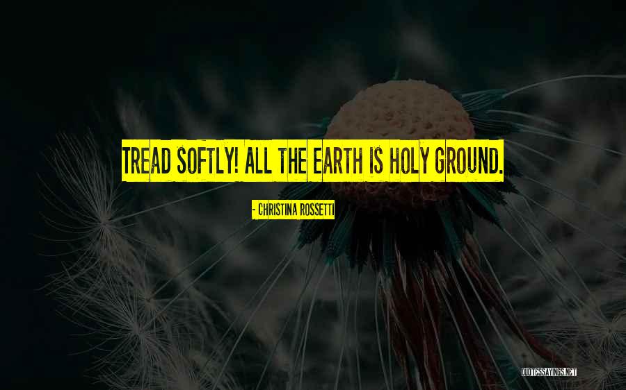 This Holy Ground Quotes By Christina Rossetti This Holy Ground Quotes By Christina Rossetti