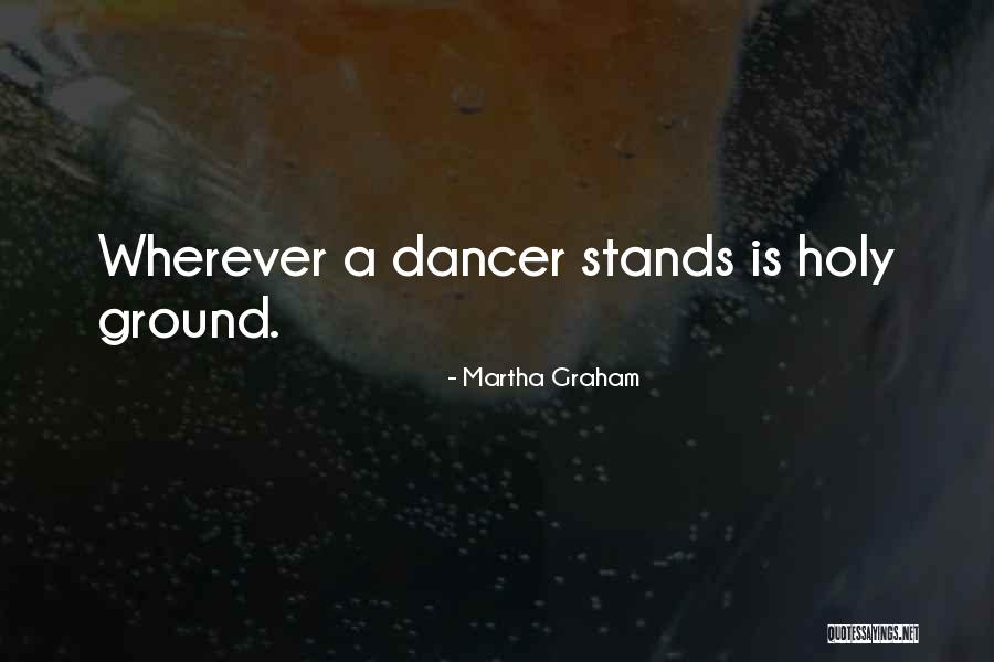 This Holy Ground Quotes By Martha Graham This Holy Ground Quotes By Martha Graham