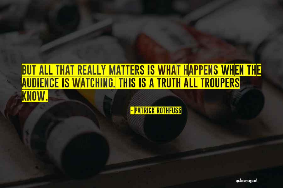 This Is All That Matters Quotes By Patrick Rothfuss This Is All That Matters Quotes By Patrick Rothfuss