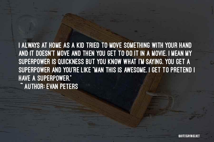 This Is Awesome Quotes By Evan Peters