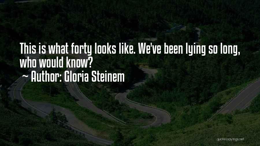 This Is Forty Quotes By Gloria Steinem