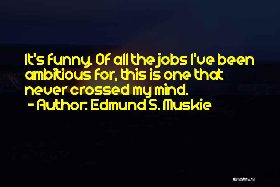 This Is Funny Quotes By Edmund S. Muskie