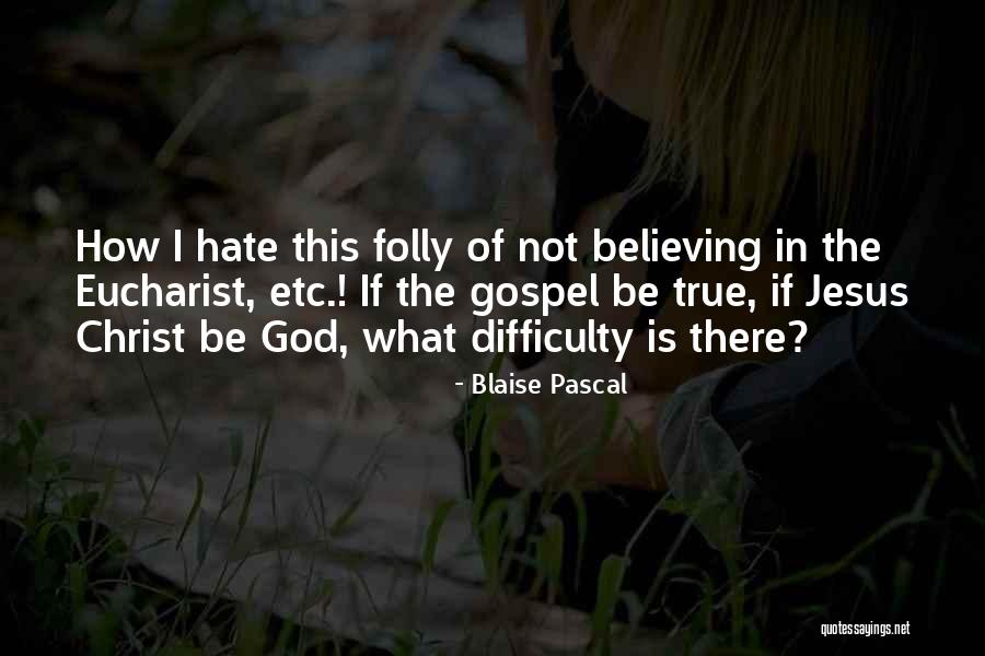 This Is Gospel Quotes By Blaise Pascal