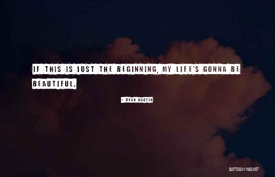 This Is Just The Beginning Quotes By Dean Martin This Is Just The Beginning Quotes By Dean Martin