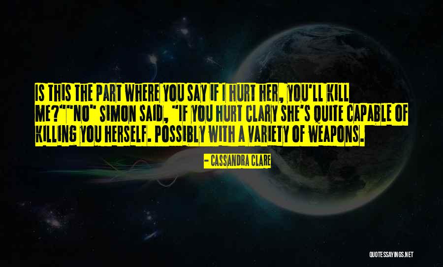 This Is Killing Me Quotes By Cassandra Clare