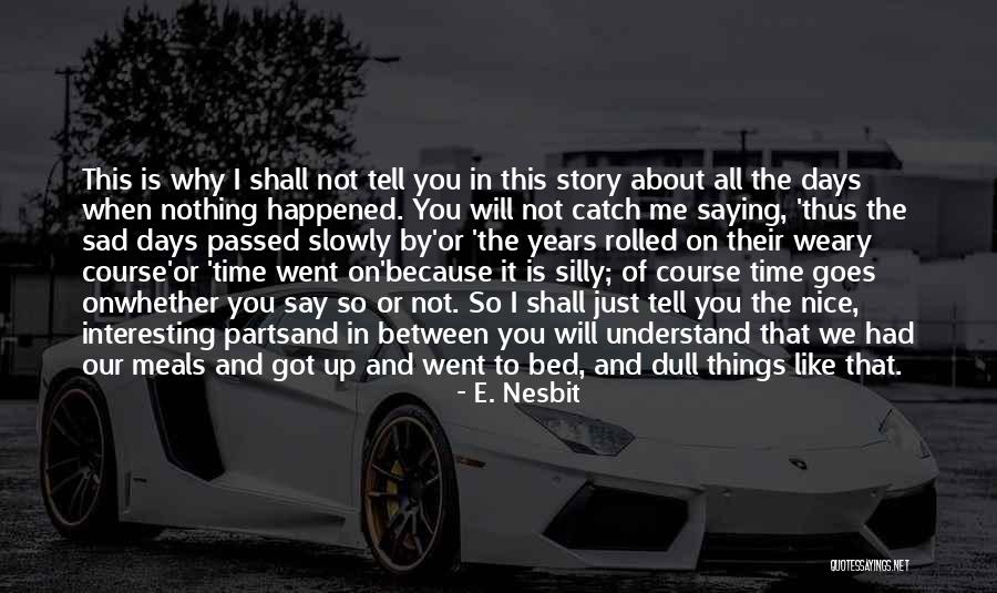 This Is Me Whether You Like It Or Not Quotes By E. Nesbit This Is Me Whether You Like It Or Not Quotes By E. Nesbit