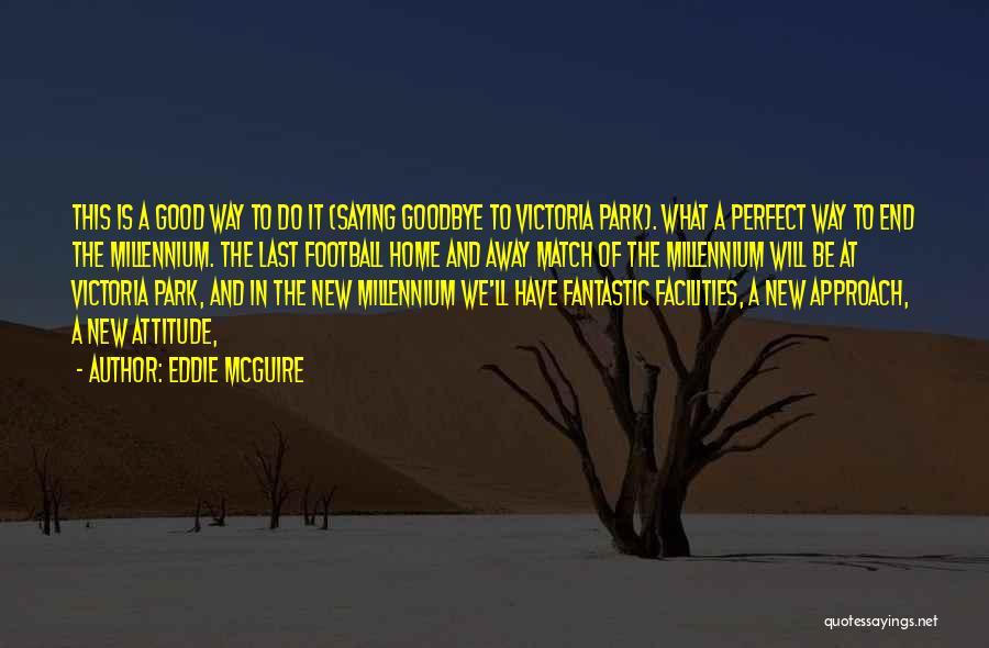This Is My Last Goodbye Quotes By Eddie McGuire