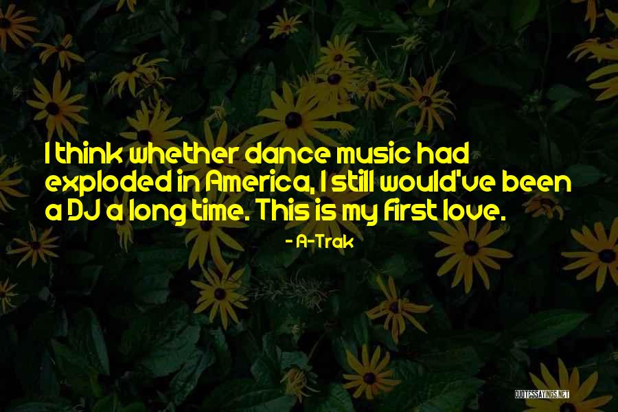 This Is My Love Quotes By A-Trak