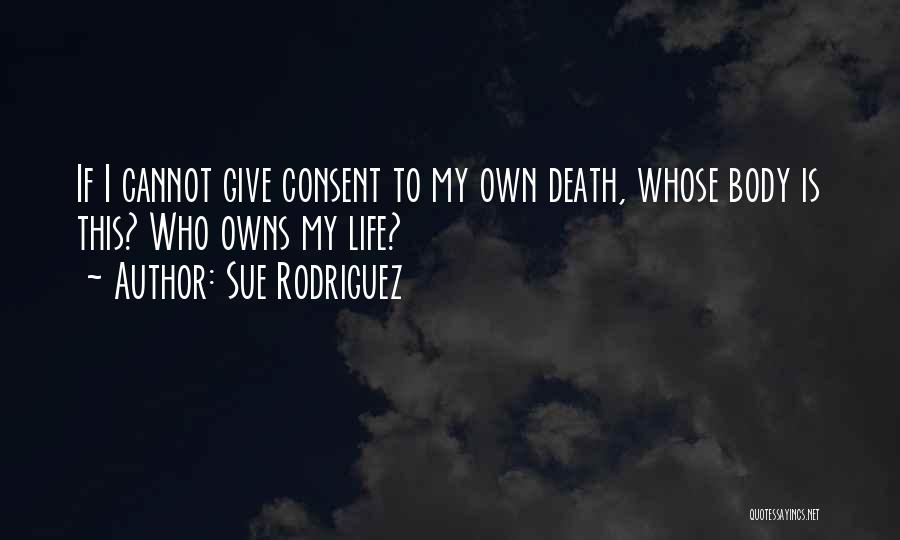 This Is My Own Life Quotes By Sue Rodriguez