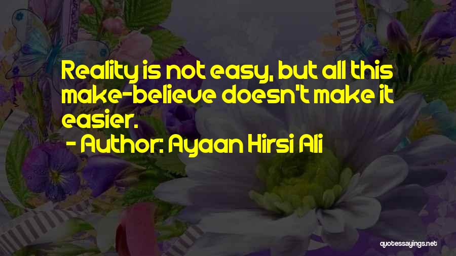 This Is Not Easy Quotes By Ayaan Hirsi Ali