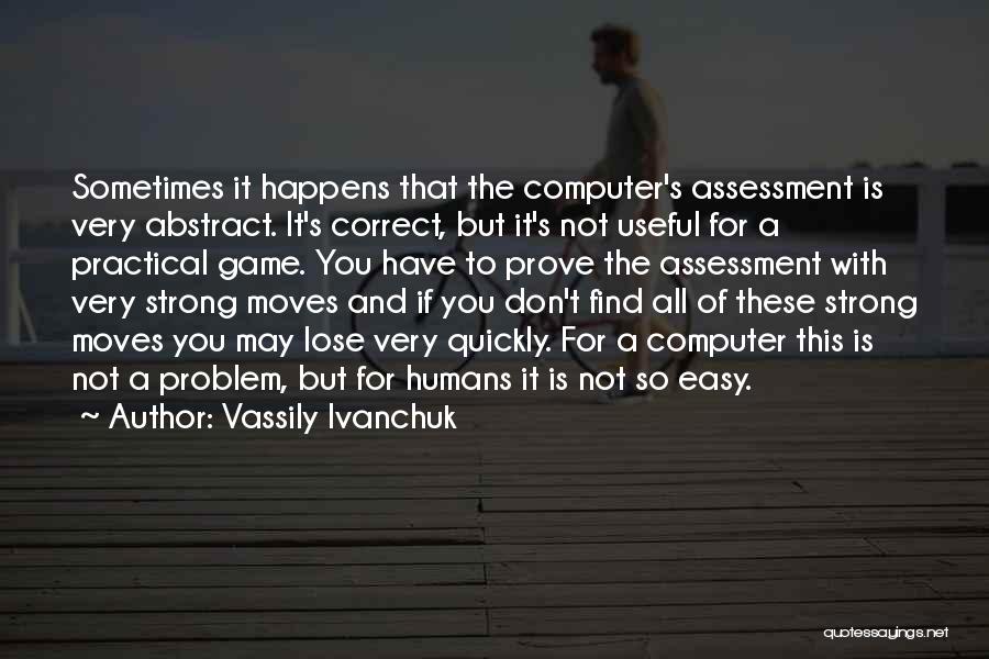 This Is Not Easy Quotes By Vassily Ivanchuk