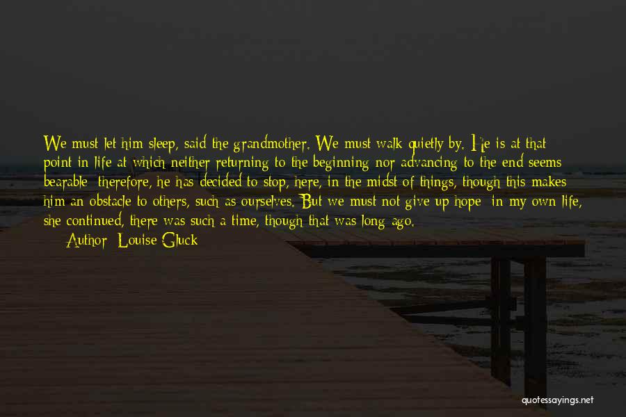 This Is Not The End Of Life Quotes By Louise Gluck