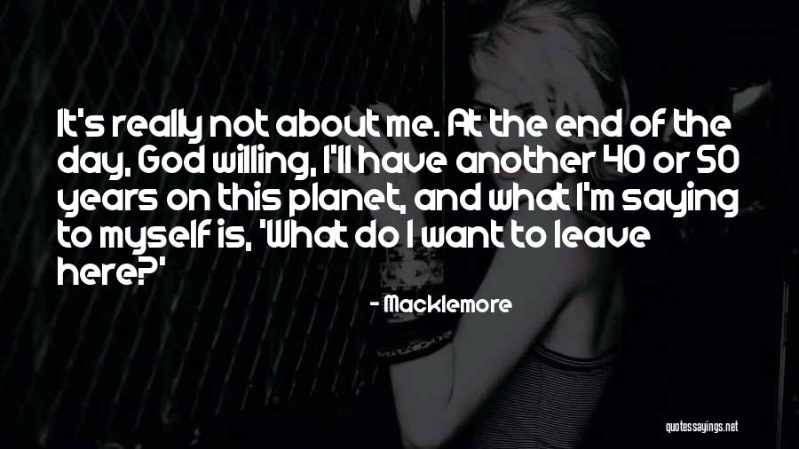 This Is Not The End Of Me Quotes By Macklemore