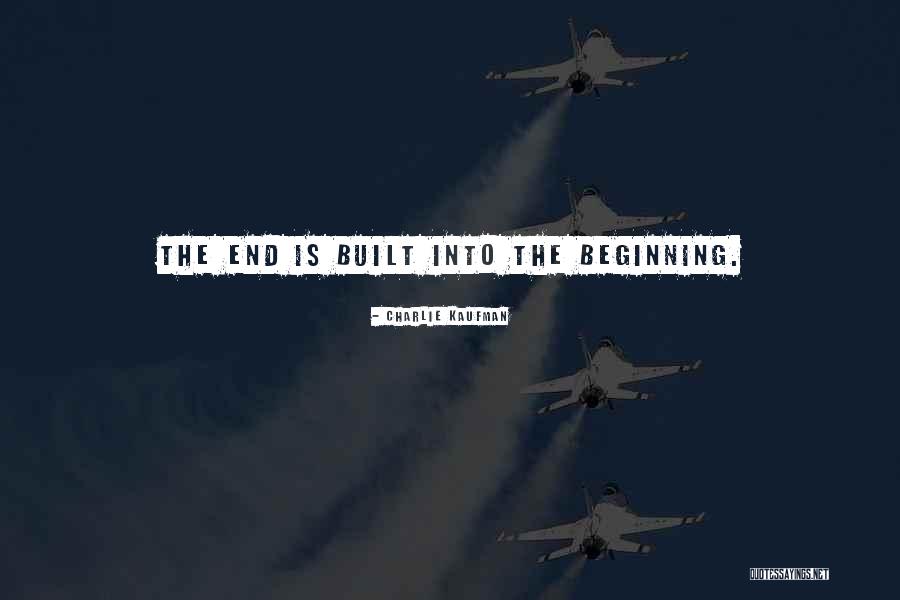 This Is Not The End Only The Beginning Quotes By Charlie Kaufman