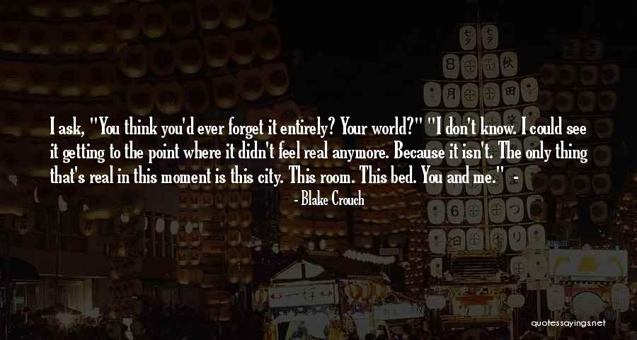 This Is Real Me Quotes By Blake Crouch This Is Real Me Quotes By Blake Crouch