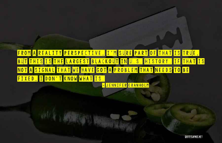 This Is Reality Quotes By Jennifer Granholm This Is Reality Quotes By Jennifer Granholm