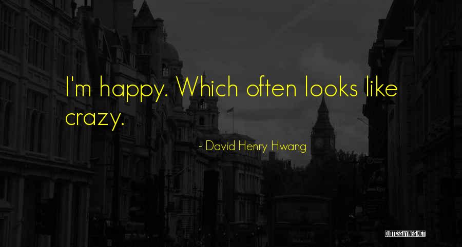 This Is What Happiness Looks Like Quotes By David Henry Hwang This Is What Happiness Looks Like Quotes By David Henry Hwang
