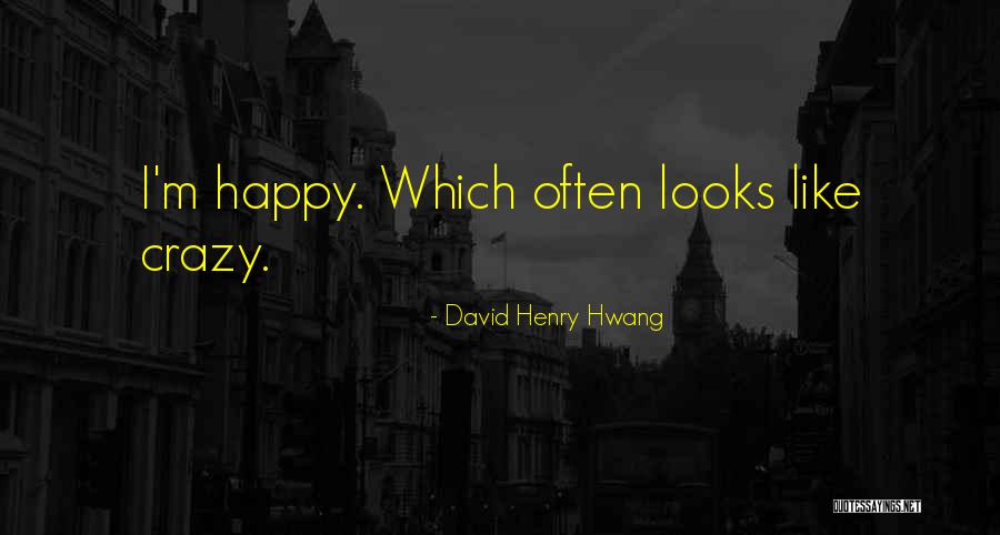 This Is What Happiness Looks Like Quotes By David Henry Hwang