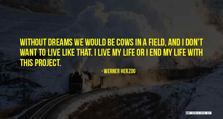 This Life I Live Quotes By Werner Herzog This Life I Live Quotes By Werner Herzog