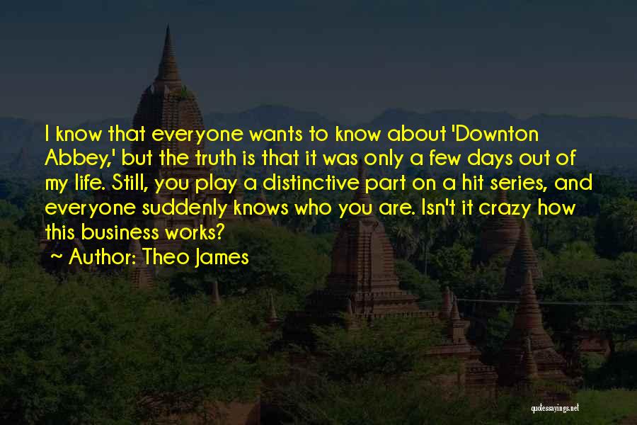 This Life Is Crazy Quotes By Theo James This Life Is Crazy Quotes By Theo James