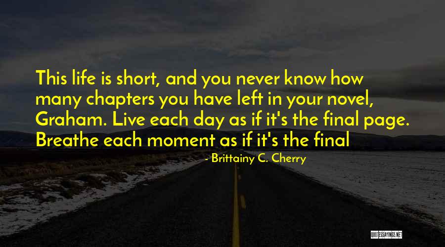 This Life Is Short Quotes By Brittainy C. Cherry