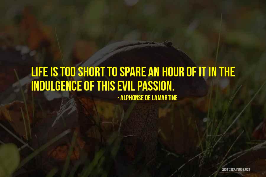 This Life Is Too Short Quotes By Alphonse De Lamartine This Life Is Too Short Quotes By Alphonse De Lamartine