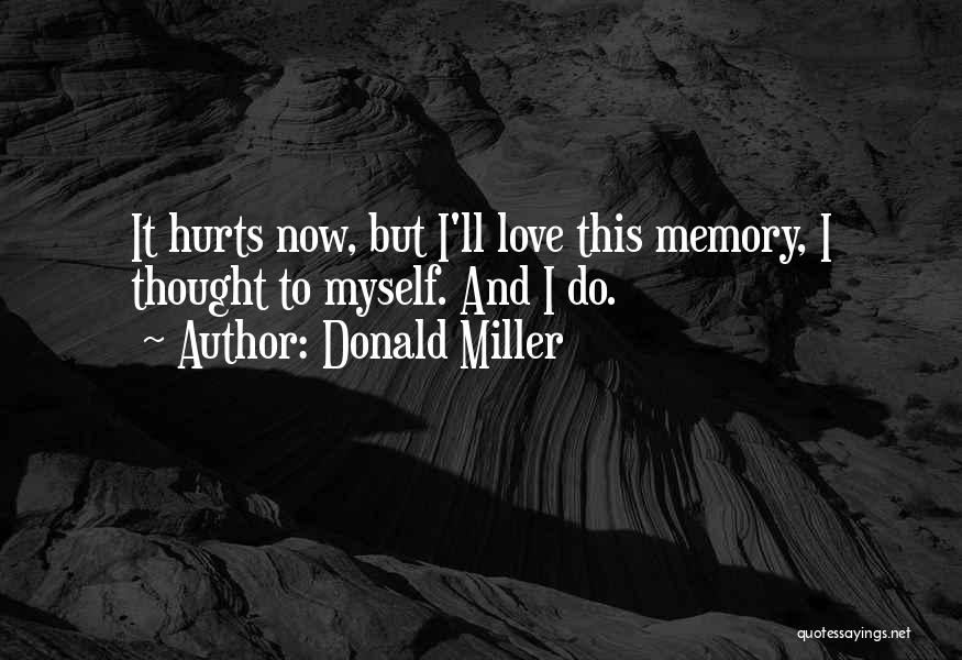 This Love Hurts Quotes By Donald Miller