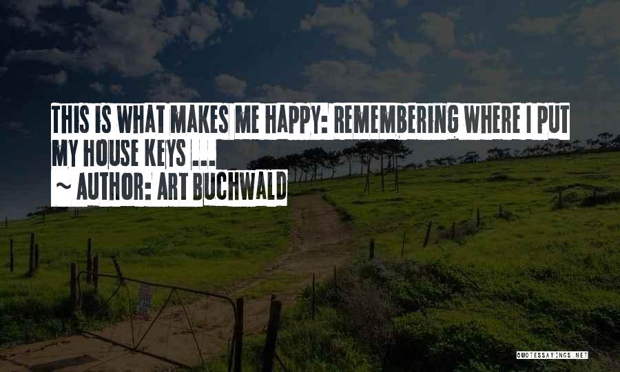 This Makes Me Happy Quotes By Art Buchwald