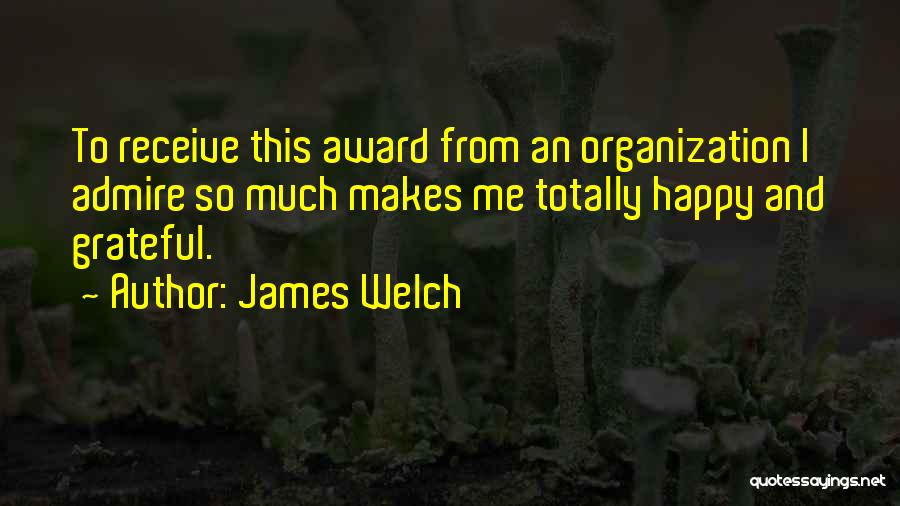 This Makes Me Happy Quotes By James Welch