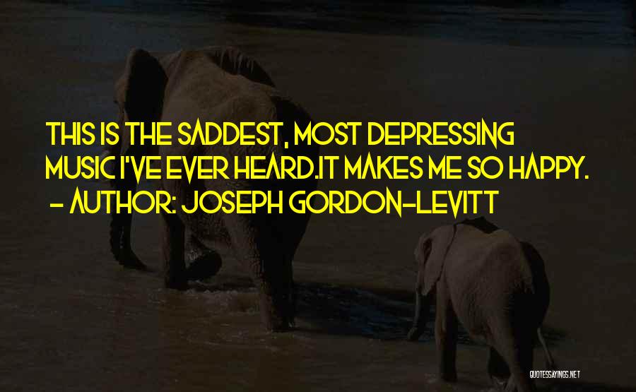 This Makes Me Happy Quotes By Joseph Gordon-Levitt